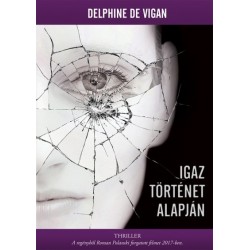 Delphine de Vigan: Igaz történet alapján