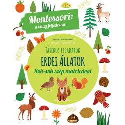Maria Montessori: Erdei állatok - A világ felfedezése - Játékos feladatok sok-sok szép matricával