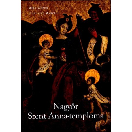 Jankovics Marcell: Nagyőr Szent Anna-temploma