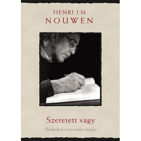 Henri J. M. Nouwen - Gabrielle Earnshaw: Szeretett vagy - Elmélkedések az év minden napjára