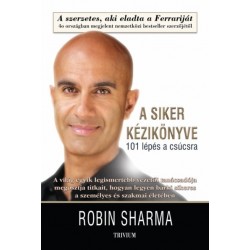 Robin Sharma: A siker kézikönyve - 101 lépés a csúcsra