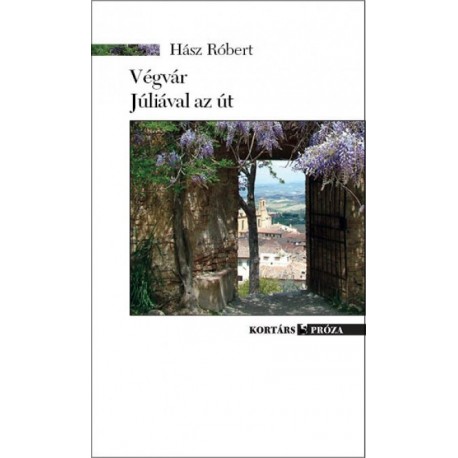 Hász Róbert: Végvár / Júliával az út