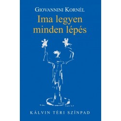 Giovannini Kornél: Ima legyen minden lépés - Kálvin téri színpad