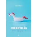 Csillag Lea: Cukorvilág - Szerelem és anyagiasság régen és ma