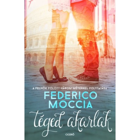 Federico Moccia - Téged akarlak - A felhők fölött három méterrel folytatása