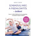 Ming Chew: Szabadulj meg a fájdalomtól örökre! - Izom- és ízületi fájdalmak tartós gyógyítása - forradalmi terápiás módszer