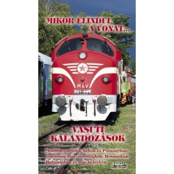 Mikor elindul a vonat... - Vasúti kalandozások - Mozdonyparádék itthon és Pozsonyban, vonatozás Horvátországban, Boszniában, ...