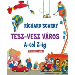 Richard Scarry: Tesz-Vesz város A-tól Z-ig