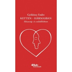 Gyökössy Endre: Ketten - hármasban - Házasság- és családlélektan