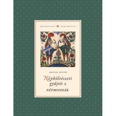 Magyar Zoltán: Népköltészeti gyűjtés 2. Népmondák