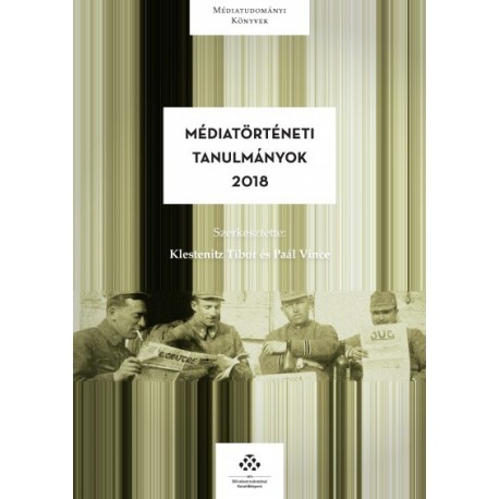 Klestenitz Tibor - Paál Vince: Médiatörténeti tanulmányok 2018