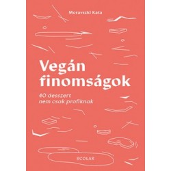 Moravszki Kata: Vegán finomságok - 40 desszert nem csak profiknak