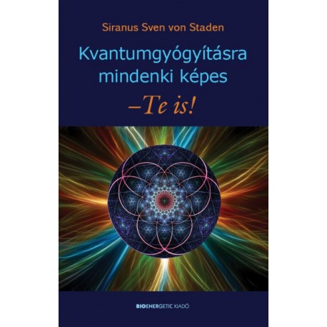 Siranus Sven Von Staden: Kvantumgyógyításra mindenki képes - Te is!