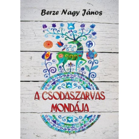 Berze Nagy János: A csodaszarvas mondája