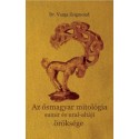Dr. Varga Zsigmond: Az ősmagyar mitológia sumir és ural-altáji öröksége