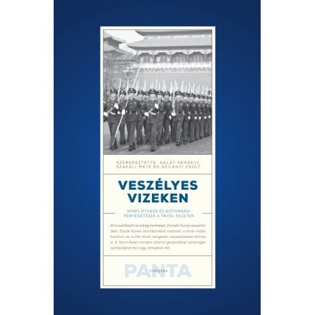 Salát Gergely - Szakáli Máté - Szilágyi Zsolt: Veszélyes vizeken - Konfliktusok és biztonsági fenyegetések a Távol-Keleten