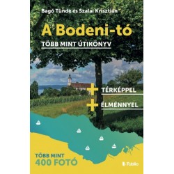 Bagó Tünde - Szalai Krisztián: A Bodeni-tó - Több mint útikönyv