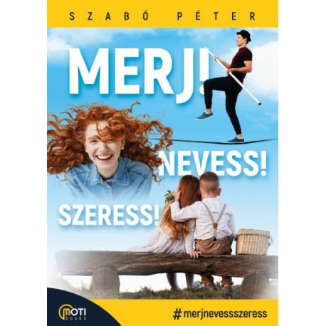 Szabó Péter: Merj! Nevess! Szeress!