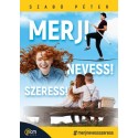 Szabó Péter: Merj! Nevess! Szeress!