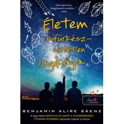 Benjamin Alire Sáenz: Életem kifürkészhetetlen logikája