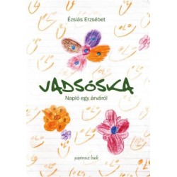 Ézsiás Erzsébet: Vadsóska - Napló egy árváról