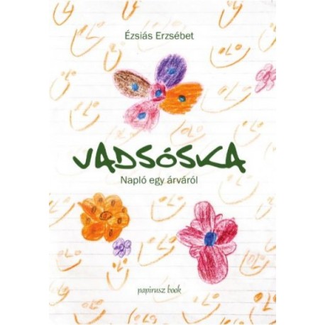 Ézsiás Erzsébet: Vadsóska - Napló egy árváról