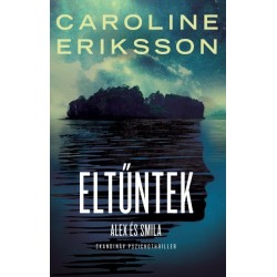Caroline Eriksson: Eltűntek - Alex és Smilla