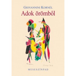 Giovannini Kornél: Adok örömből - Meseszínpad