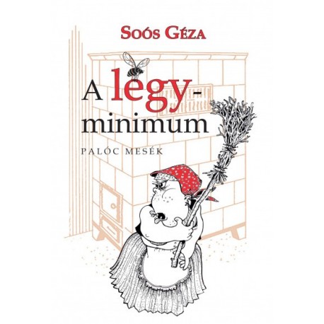 Soós Géza: A légyminimum - Palóc mesék
