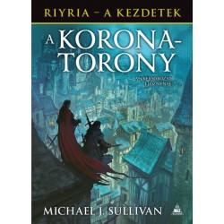 Michael J. Sullivan: A koronatorony - Riyria - A kezdetek 1. kötet