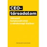 Peter Bloom - Carl Rhodes: CEO-társadalom - Vállalati hatalomátvétel a mindennapi életben