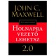John C. Maxwell: Holnapra vezető lehetsz 2.0