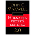 John C. Maxwell: Holnapra vezető lehetsz 2.0