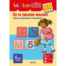 Én is iskolás leszek! - Iskola előkészítő feladatok - BambinoLÜK