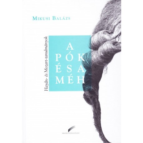 Mikusi Balázs: A pók és a méh - Haydn- és Mozart-tanulmányok