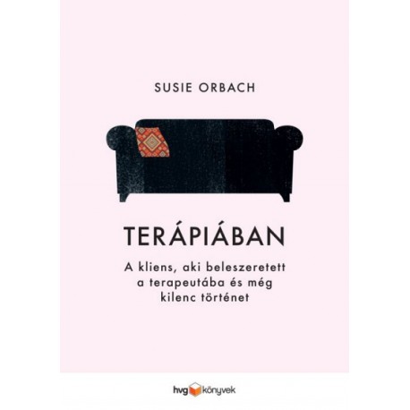 Susie Orbach: Terápiában - A kliens, aki beleszeretett a terapeutába és még kilenc történet