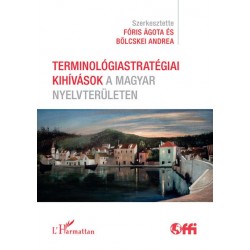 Bölcskei Andrea - Fóris Ágota: Terminológiastratégiai kihívások a magyar nyelvterületen