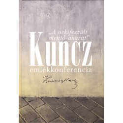 Boka László - Brok Bernadett: A nekifeszült mentő-akarat - Kuncz emlékkonferencia