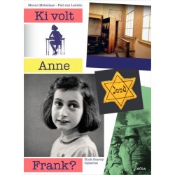 Menno Metselaar - Piet van Ledden: Ki volt Anne Frank?