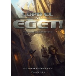 Megan E. O'Keefe: Lopd el az eget! - Felperzselt kontinens 1.