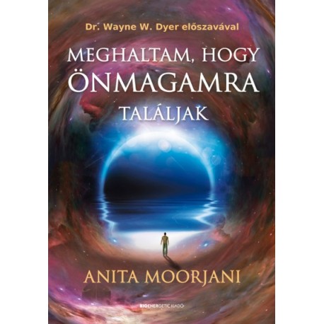 Anita Moorjani: Meghaltam, hogy önmagamra találjak