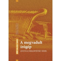 Bíró-Balogh Tamás: A megvadult írógép - Jegyzetek az irodalomtörténet-írásról