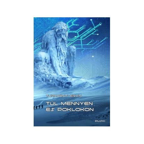 Turcsányi Ervin: Túl mennyen és poklokon