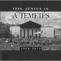 Jánosi Katalin - Sipos Levente: 1989. június 16. - A temetés - 1989-2019