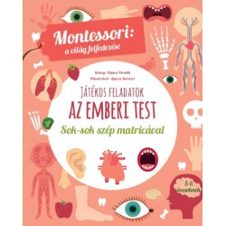 Chiara Piroddi: Játékos feladatok - Az emberi test - Montessori - a világ felfedezése - Sok-sok szép matricával
