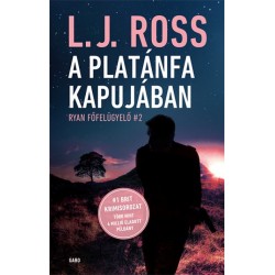 L. J. Ross: A Platánfa Kapujában - Ryan főfelügyelő 2.