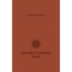Farkas Árpád: Ostorzúgásban ének