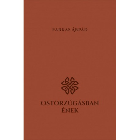 Farkas Árpád: Ostorzúgásban ének