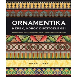Owen Jones: Ornamentika - Népek, korok díszítőelemei - Egyedülálló gyűjtemény több mint 2300 klasszikus mintával