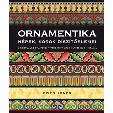 Owen Jones: Ornamentika - Népek, korok díszítőelemei - Egyedülálló gyűjtemény több mint 2300 klasszikus mintával